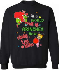 In A World Full Of Grinches Be A Cindy Lou Who Hoodies T-Shirt