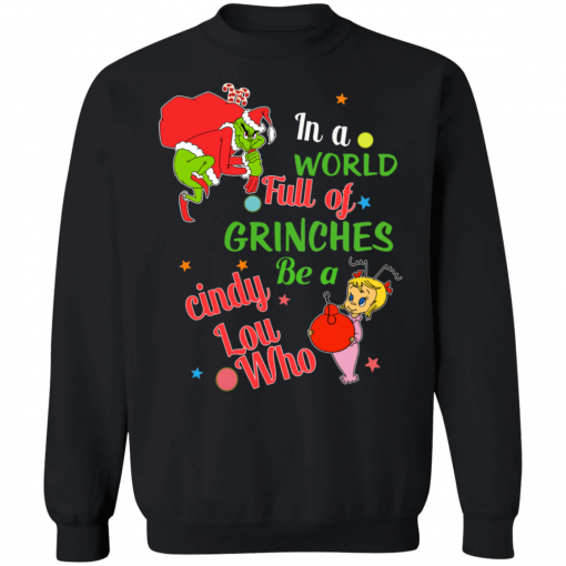 In A World Full Of Grinches Be A Cindy Lou Who Hoodies T-Shirt