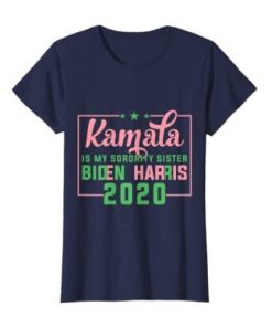 Kamala Harris Is My Sorority Sister, Biden Harris 2020 Shirt