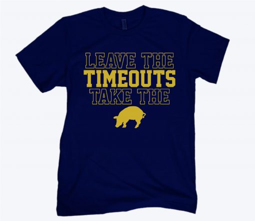 Leave The Timeouts Take The Pig 2020 Shirt