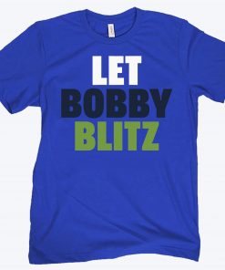 Let Bobby Blitz Shirt - Seattle Football