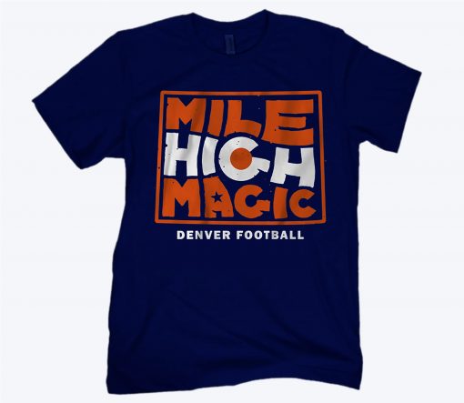 Mile High Magic T-Shirt - Denver Football