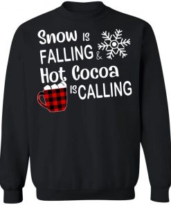 Snow Is Falling Hot Cocoa Is Calling Christmas 2020 Sweatshirt
