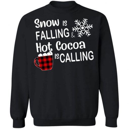 Snow Is Falling Hot Cocoa Is Calling Christmas 2020 Sweatshirt