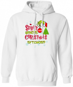 Sorry Grinches 2020 Christmas Isn’t Canceled Hoodies White T-Shirt