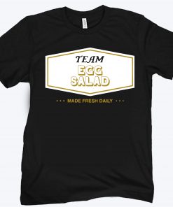 Team Egg Salad Shirt Shits
