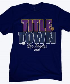 Title Town 2020 Shirt - Los Angeles Baseball & Basketball