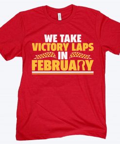 We Take Victory Laps in February KC Shirt