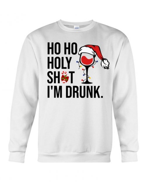 Wine Glass Ho Ho Holy Shit I’m Drunk Christmas Sweatshirt