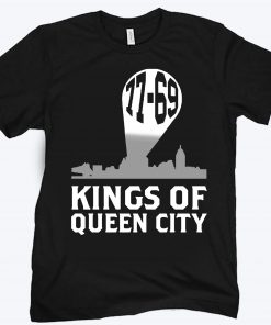 77 - 69 KINGS OF QUEEN CITY SHIRT