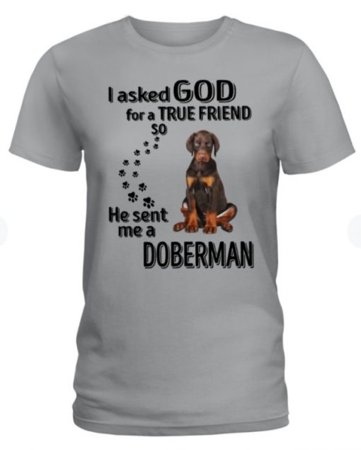 Asked Friend God Send Me Doberman Unisex Shirt
