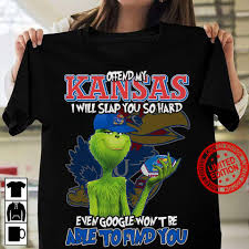 Grinch Offend My Kansas I Will Slap You So Hard Even Google Won’t Be Able To Find You Tee Shirt