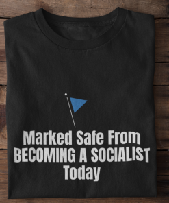 Marked safe from becoming a socialist today 2021 shirtMarked safe from becoming a socialist today 2021 shirt
