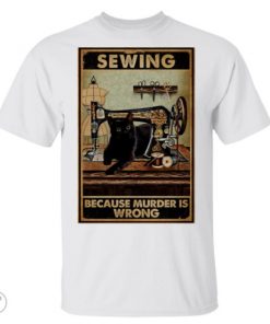 Sewing Because Murder Is Wrong Black Cat Vintage Unisex Shirt