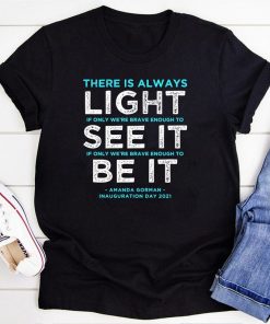 Amanda Gorman Quote: "There is Always Light if We're Brave" Shirt