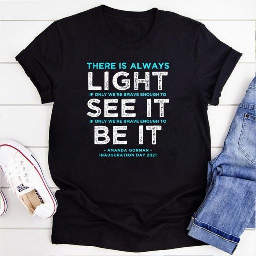 Amanda Gorman Quote: "There is Always Light if We're Brave" Shirt