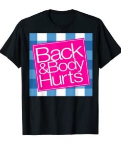 BACK AND BODY HURT T-SHIRT