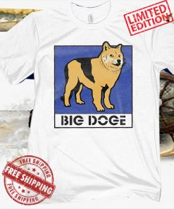 BIG DOGE TEE SHIRT