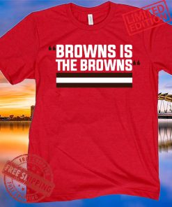 BROWNS IS THE BROWNS TEE SHIRT