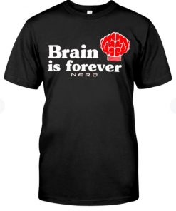 Brain Is Forever Nerd T-Shirt