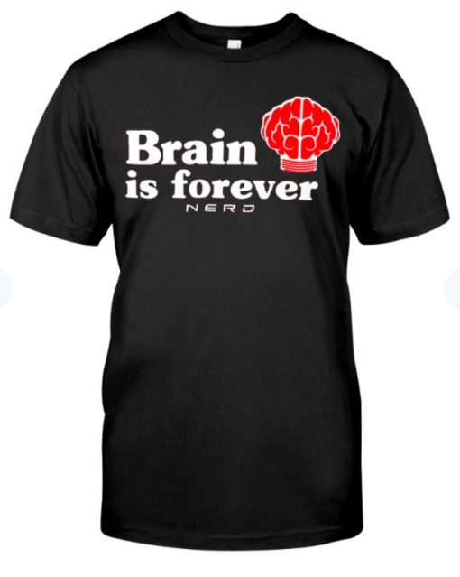 Brain Is Forever Nerd T-Shirt