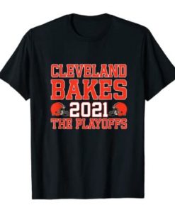 Cleveland Bakes the Playoffs 2021 Football Unisex T-Shirt