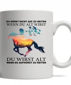 DU HÖRST NICHT AUF ZU REITEN WENN DU ALT WHITE MUG