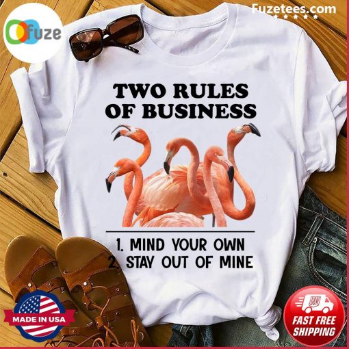 Flamingos Two Rules Of Business Mind Your Own Stay Out Of Mine Classic T-Shirt