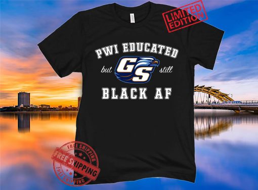 GS Pwi Educated But Still Black Af Tee Shirt