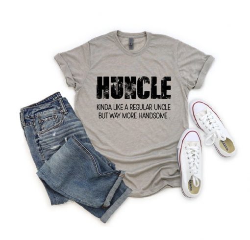 HUNCLE kinda like a regular uncle but way more handsome - Soft, Bella Canvas Shirt in many color options - cool uncle - best uncle