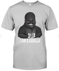 I Am A Gorilla Unisex Shirt