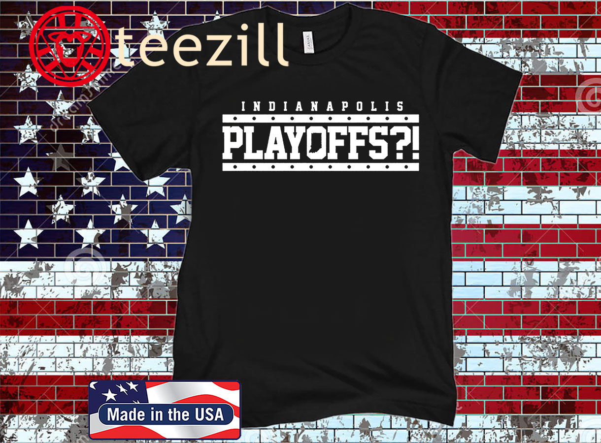 INDIANAPOLIS PLAYOFFS?! TEE SHIRT