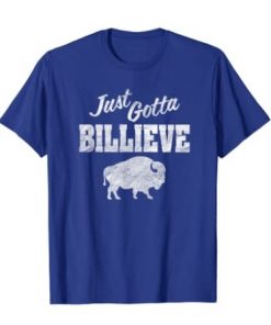 Just Gotta Billieve - Buffalo Football Mafia T-Shirt