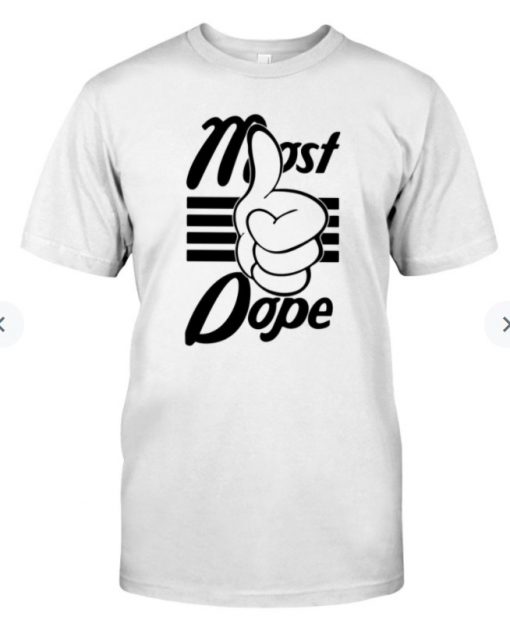 Most Dope Classic T-Shirt