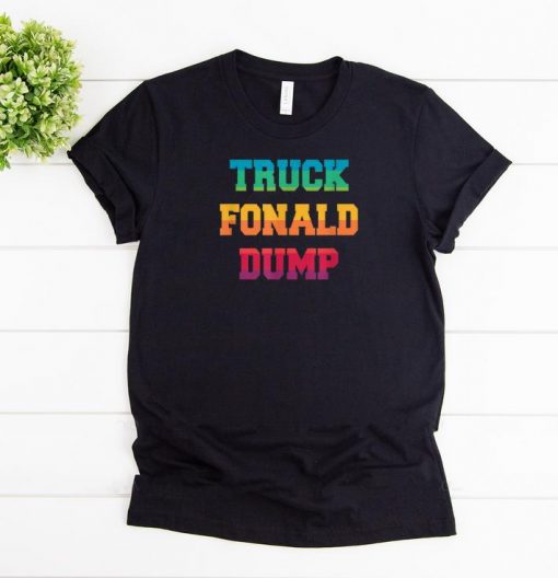Pretty Truck Fonald Dump Anti Trump LGBT Gay Pride Rainbow Shirt