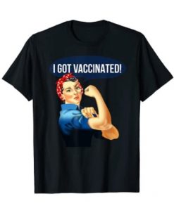 Pro Vaccine Vaccinated Rosie The Riveter Vaccinator Tee Shirt