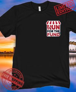 RUN FOR THE FUND TEE SHIRT