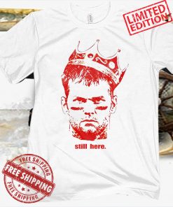 STILL HERE KING TB TEE SHIRT
