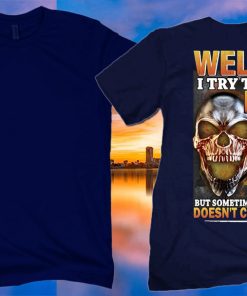 Skull Welder I Try To Be A Nice Person But Sometimes My Mouth Doesn't Cooperate Classic Tshirt