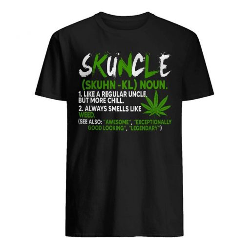 Skuncle Definition More Chill Funny Uncle Marijuana Weed Smoker Stoner Shirt