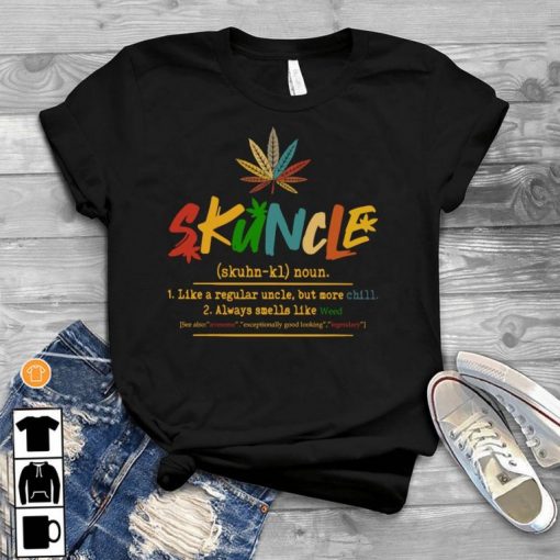 Skuncle Like A Regular Uncle But More Chill Always Smells Like Weed Unisex Shirt