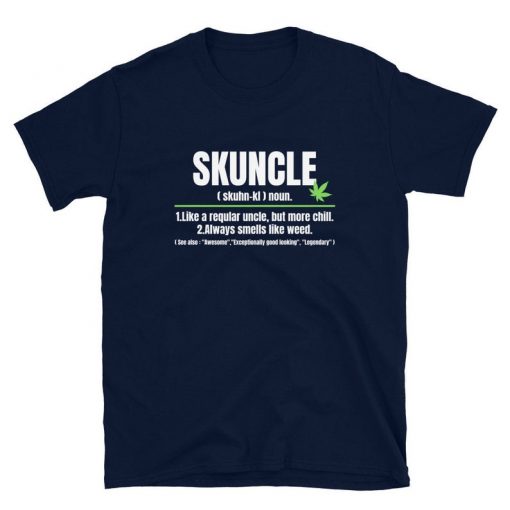 Skuncle Like A Regular Uncle But More Chill T-Shirt Skunkle Tee Uncle Weed Smoker Skuncle Gift