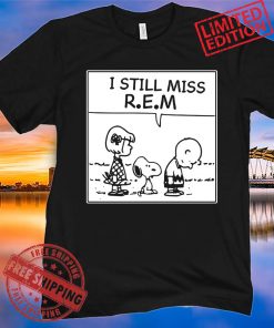Snoopy I still miss REM Charlie Brown Classic TShirt