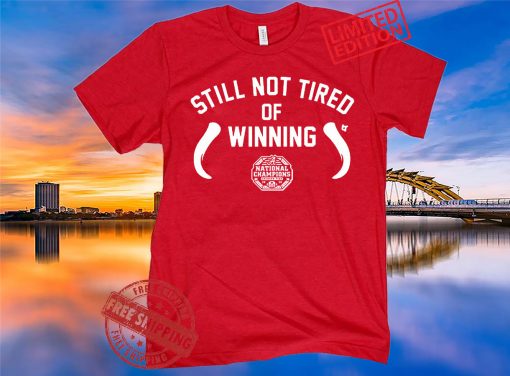Still Not Tired of Winning Apparel Shirt Licensed by Alabama Football