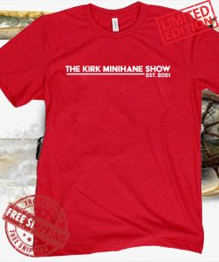 THE KIRK MINIHANE SHOW EST 2021 T-SHIRT
