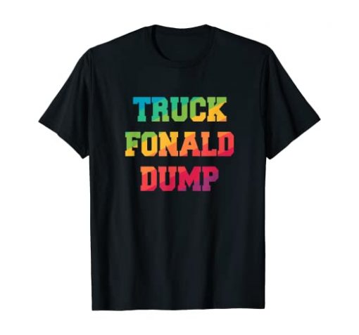 Truck Fonald Dump - Anti Trump LGBT Rainbow Tee Shirt