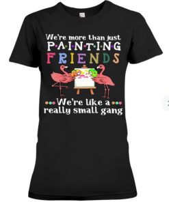 We're More Than Just Painting Friends Unisex Shirt