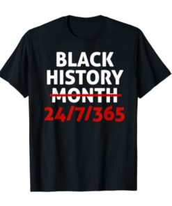 Black History Month 24/7/365 African Melanin Black Pride Tee Shirt