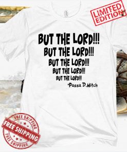 But The Lord Uniex Shirt