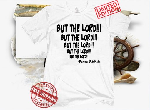 But The Lord Uniex Shirt